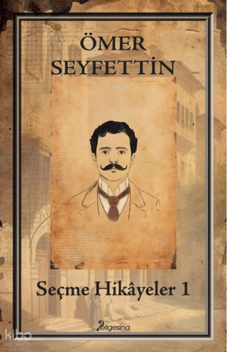 Seçme Hikâyeler 1 | Ömer Seyfettin | Bilgesina Yayınevi