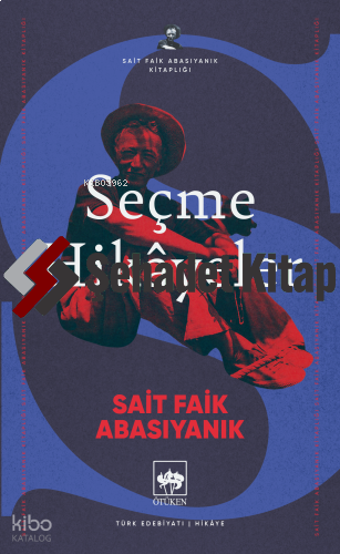 Seçme Hikayeler - Sait Faik Abasıyanık | Sait Faik Abasıyanık | Ötüken