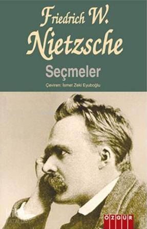 Seçmeler | Friedrich Wilhelm Nietzsche | Özgür Yayınları (Pasif)