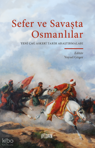 Sefer ve Savaşta Osmanlılar;Yeniçağ Askeri Tarih Araştırmaları | Kolek