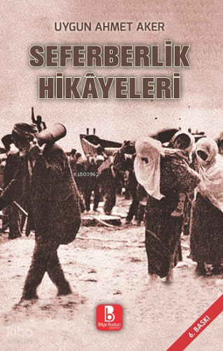 Seferberlik Hikayeleri | Uygun Ahmet Aker | Bilge Budun Yayınları