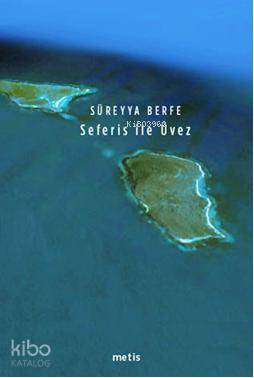 Seferis ile Üvez | Süreyya Berfe | Metis Yayıncılık