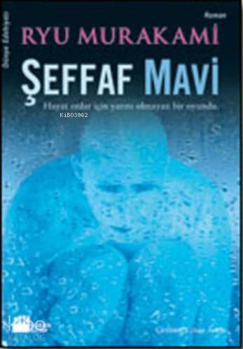 Şeffaf Mavi; Hayat Onlar İçin Yarını Olmayan Bir Oyundu...