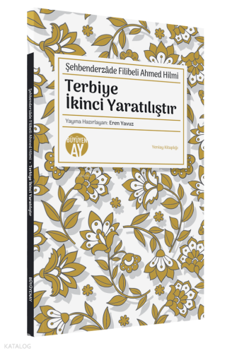 Şehbenderzâde Filibeli Ahmed Hilmi;Terbiye İkinci Yaratılıştır