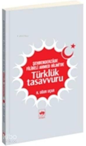 Şehbenderzade Filibeli Ahmed Hilmi'de Türklük Tasavvuru