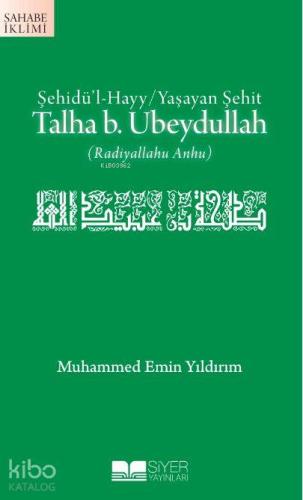 Şehidü'l Hayy / Yaşayan Şehit| Talha b. Ubeydullah | Muhammed Emin Yıl