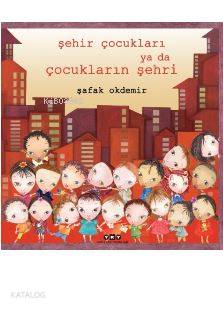 Şehir Çocukları Ya Da Çocukların Şehri | Şafak Okdemir | Yapı Kredi Ya