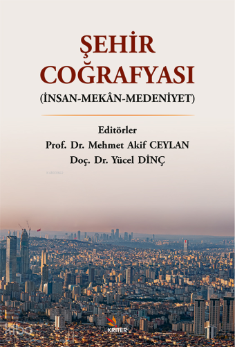 Şehir Coğrafyası;İnsan-Mekân-Medeniyet | Kolektif | Kriter Yayınları
