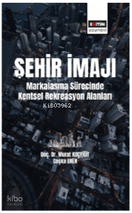 Şehir İmajı Markalaşma Sürecinde Kentsel Rekreasyon Alanları Tatmini