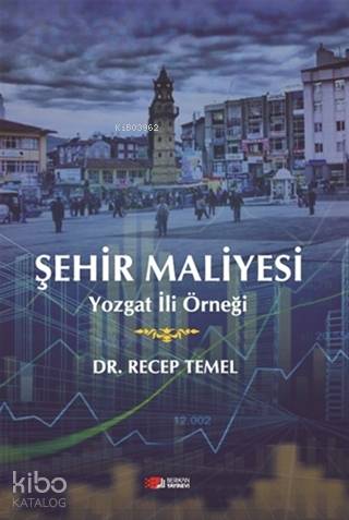Şehir Maliyesi; Yozgat İli Örneği | Recep Temel | Berikan Yayınları