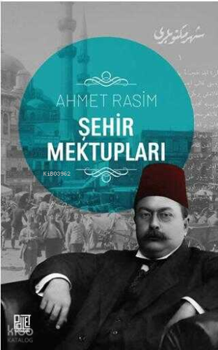 Şehir Mektupları | Ahmet Rasim | Palet Yayınları