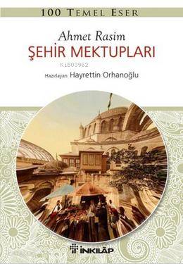 Şehir Mektupları | Ahmet Rasim | İnkılâp Kitabevi