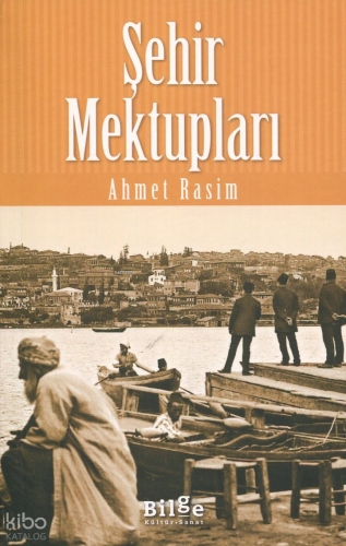Şehir Mektupları | Ahmet Rasim | Bilge Kültür Sanat