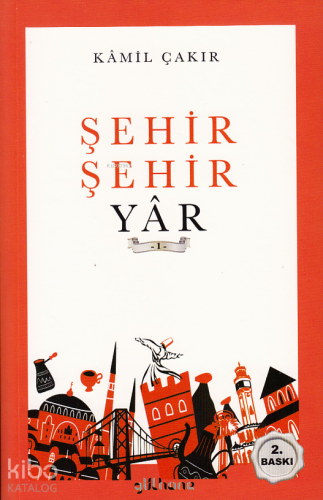 Şehir Şehir Yâr | Kamil Çakır | Gülhane Yayınları