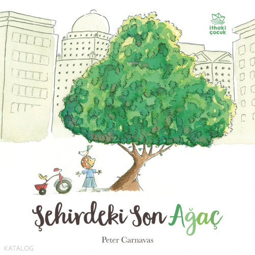 Şehirdeki Son Ağaç | Peter Carnavas | İthaki Çocuk Yayınları