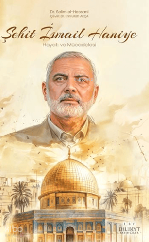 Şehit İsmail Haniye Hayatı ve Mücadelesi