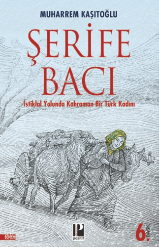 Şehit Şerife Bacı;İstiklâl Yolunda Kahraman Bir Türk Kadını