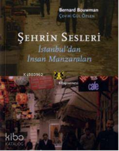 Şehrin Sesleri; İstanbul'dan İnsan Manzaraları | Bernard Bouwman | Kit