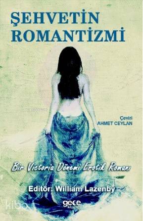 Şehvetin Romantizmi; Bir Victoria Dönemi Erotik Romanı