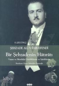 Şehzade Ali Vasıb Efendi : Bir Şehzadenin Hatıratı | Osman Selaheddin 