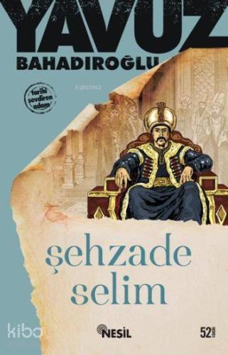 Şehzade Selim | Yavuz Bahadıroğlu | Nesil Yayınları