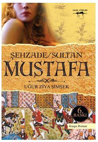 Şehzade / Sultan Mustafa | Uğur Ziya Şimşek | Sokak Kitapları Yayınlar