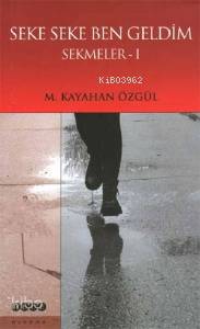 Seke Seke Ben Geldim; Sekmeler 1 | M. Kayahan Özgül | Hece Yayınları