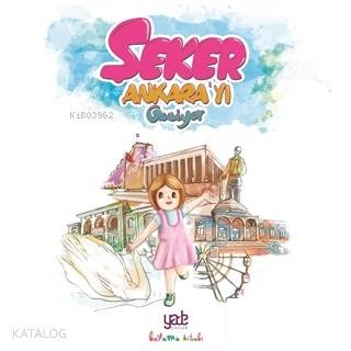 Şeker Ankara'yı Geziyor