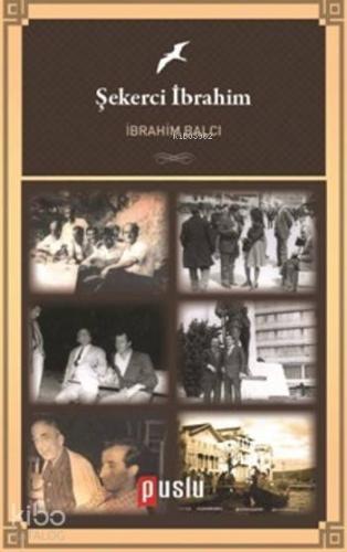 Şekerci İbrahim | İbrahim Balcı | Puslu Yayıncılık