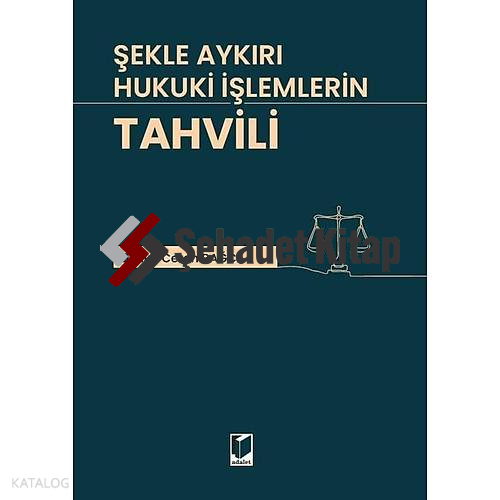 Şekle Aykırı Hukuki İşlemlerin Tahvili