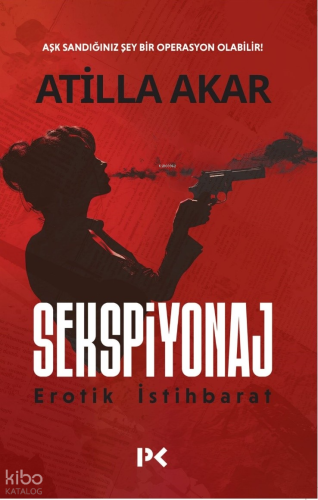 Sekspiyonaj;Erotik İstihbarat | Atilla Akar | Profil Kitap