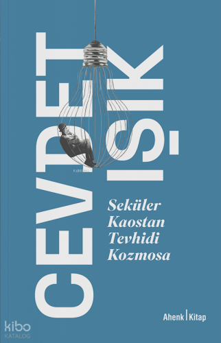 Seküler Kaostan Tevhidi Kozmosa | Cevdet Işık | Ahenk Kitap