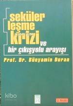 Sekülerleşme Krizi; ve Bir Çıkış Yolu Arayışı | Bünyamin Duran | Timaş