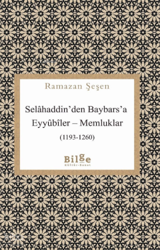Selahaddin'den Baybars'a ;Eyyübiler– Memluklar (1193 - 1260) | Ramazan