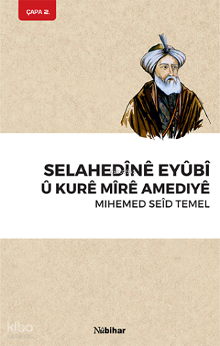 Selahedine Eyubi u Kure Mire Amediye;Şûrê zêrîn ji bo alema Îslamê, xencara zîvîn ji bo gelê Kurd