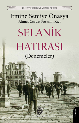 Selanik Hatırası (Denemeler) ;Unutturmadıklarımız Serisi | Emine Semiy