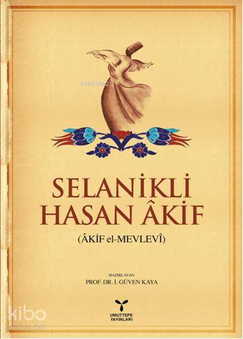 Selanikli Hasan Akif; (Akif el-Mevlevi)
