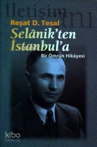 Selanik'ten İstanbul'a; Bir Ömrün Hikâyesi