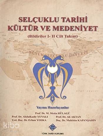 Selçuklu Tarihi Kültür ve Medeniyet  (Bildiriler I-II Cilt Takım)