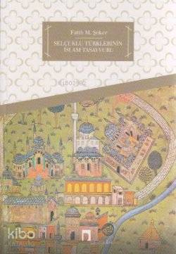 Selçuklu Türklerinin İslam Tasavvuru