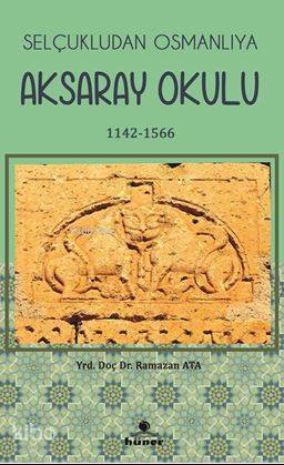 Selçukludan Osmanlıya Aksaray  Okulu 1142-1566