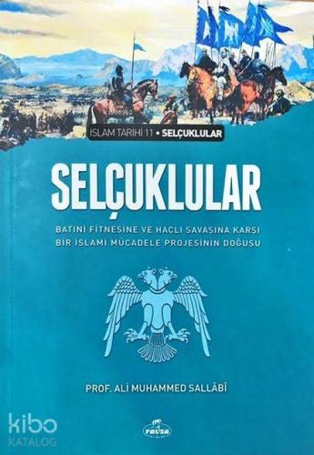 Selçuklular & Batıni Fitnesine ve Haçlı Savaşına Karşı Bir İslami Mücadele Projesinin Doğuşu; İslam Tarihi Selçuklular Dönemi