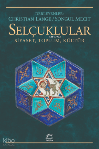 Selçuklular: Siyaset, Toplum, Kültür
