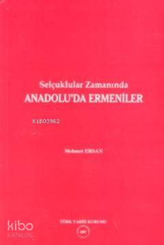 Selçuklular Zamanında Anadolu'da Ermeniler