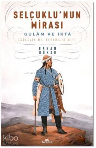 Selçuklu'nun Mirası; Gulam ve Ikta