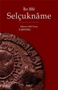 Selçuknâme | İbn Bibi | Kitabevi Yayınları