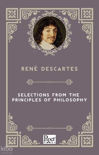 Selections From The Principles Of Philosophy | Rene Descartes | Paper 