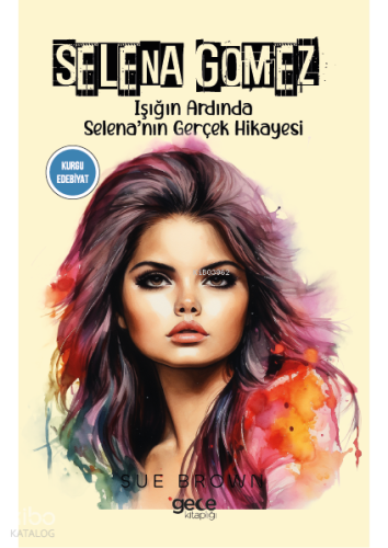 Selena Gomez;Işığın Ardında Selena’nın Gerçek Hikayesi