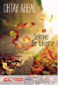 Selimiye Bir Yokuştur | Oktay Akbal | Cumhuriyet Kitapları