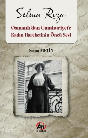 Selma Rıza;Osmanlı’dan Cumhurı̇yet’e Kadın Hareketı̇nın Öncü Sesi | Ko